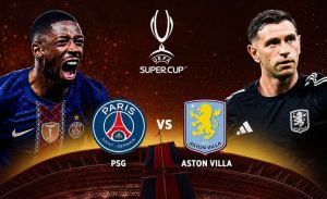 OK9 - Soi kèo, dự đoán tỷ số PSG vs Aston Villa 02h00 13/08